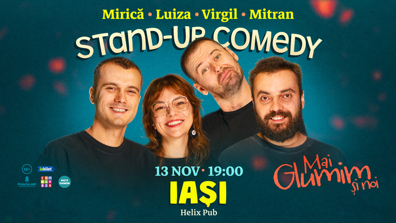 Iași: Stand-up comedy cu Mirică, loana Luiza, Virgil Ciulin și Mitran | Mai glumim și noi