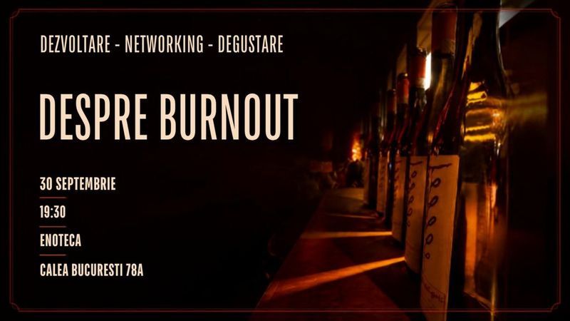 Craiova: Dezvoltare • Networking • Degustare: Despre Burnout