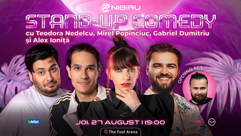 Nibiru: The Fool Arena ~ Stand-up comedy cu  Teodora Nedelcu, Mirel Popinciuc, Gabriel Dumitriu și Alex Ioniță